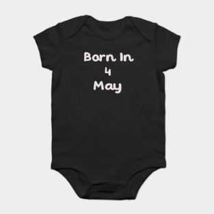 Born In 4 May Baby Bodysuit